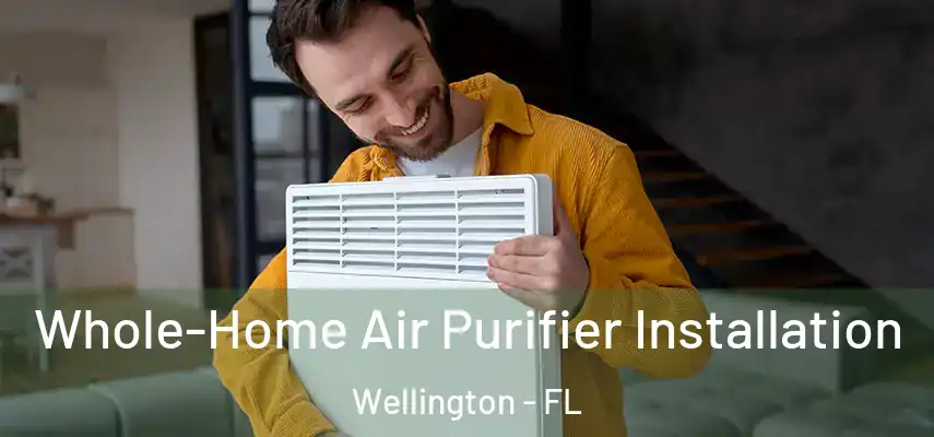  Whole-Home Air Purifier Installation Wellington - FL